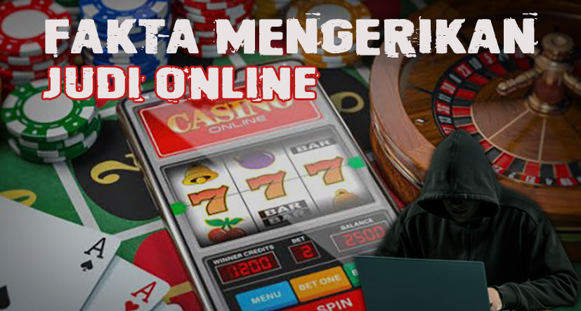 Mengungkap Fakta Mengerikan Tentang Judi Online